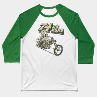 74 or More Chopper 1969 Baseball T-Shirt